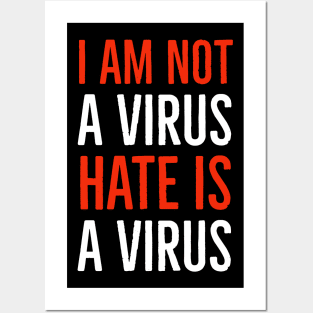 I Am Not A Virus - Hate Is A Virus Posters and Art